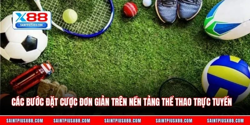 Các bước đặt cược đơn giản trên nền tảng thể thao trực tuyến