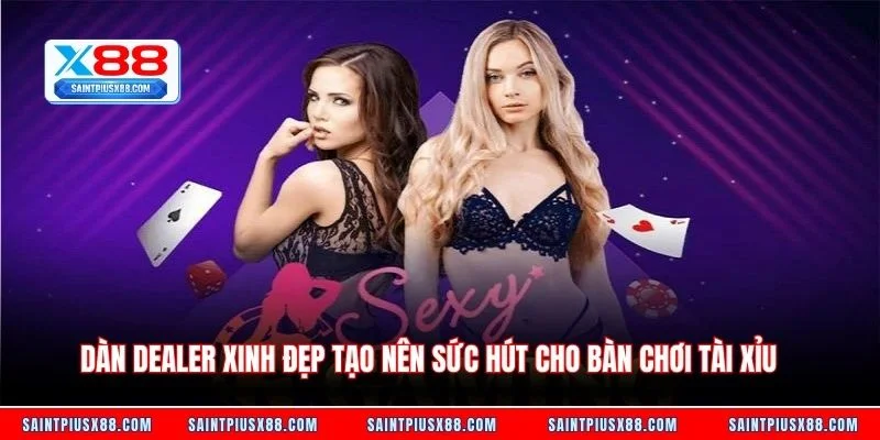 Dàn Dealer xinh đẹp tạo nên sức hút cho bàn chơi tài xỉu